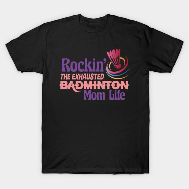 Badminton Mom Life T-Shirt by Diannas